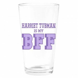 harriet_tubman_bff_drinking_glass