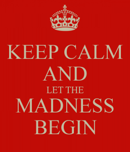 keep-calm-and-let-the-madness-begin-1