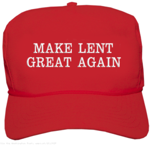 Make Lent Great Again